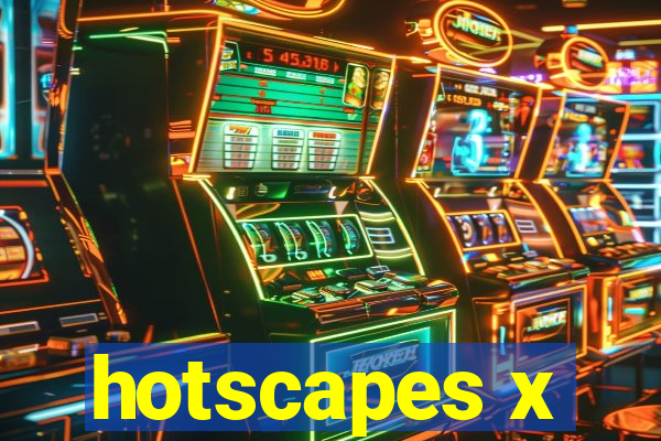 hotscapes x
